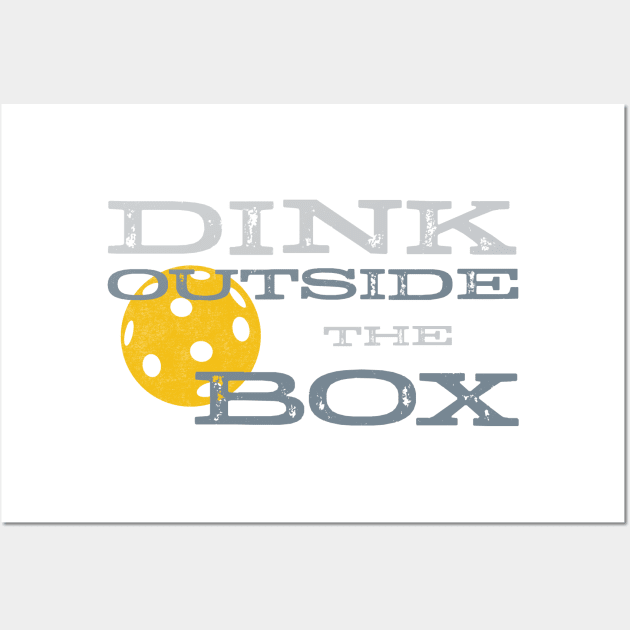 Pickleball Pun Dink Outside the Box Wall Art by whyitsme